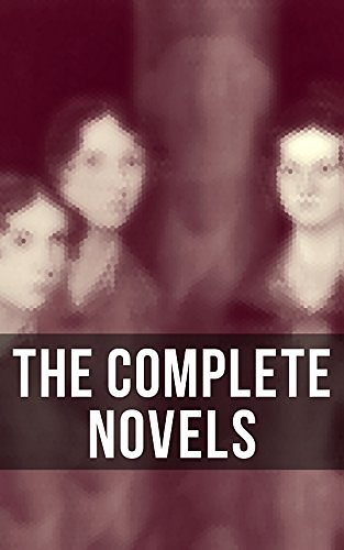 Cover Art for B0781B1912, The Complete Novels: Jane Eyre, Wuthering Heights, Shirley, Villette, The Professor, Emma, Agnes Grey, The Tenant of Wildfell Hall (Collins Classics) by Brontë Charlotte, Brontë Emily, Brontë Anne