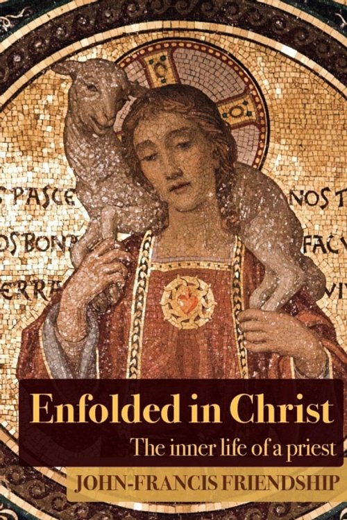 Cover Art for 9781786220462, Enfolded in ChristThe Inner Life of the Priest by John-Francis Friendship