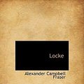 Cover Art for 9781117087283, Locke by Alexander Campbell Fraser