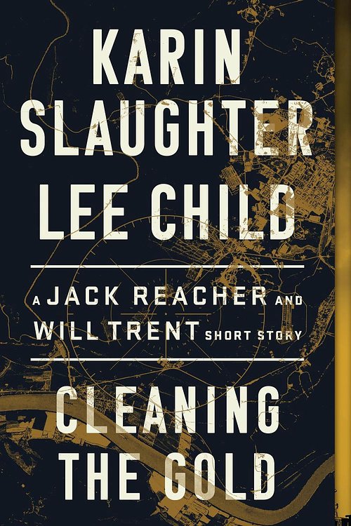 Cover Art for 9780062978301, Cleaning the Gold by Karin Slaughter, Lee Child