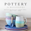 Cover Art for 9781645673026, Pottery for Beginners by Kara Leigh Ford