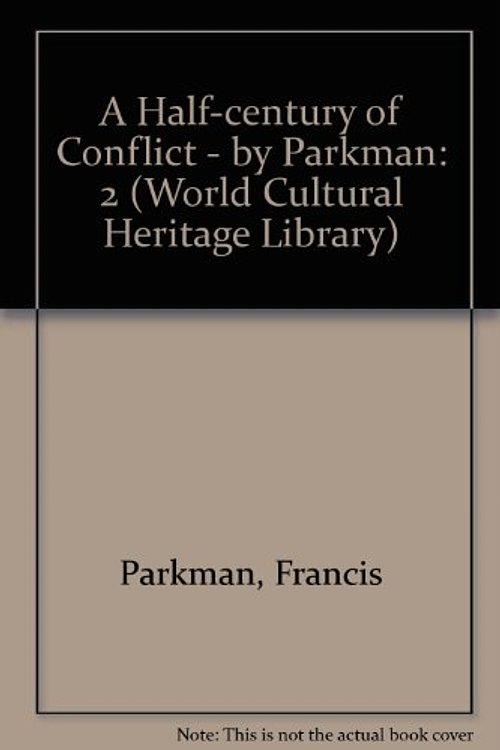 Cover Art for 9781433097027, A Half-century of Conflict - by Parkman by Francis Parkman