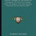 Cover Art for 9781165436941, Decisions of Charles Shaw Lefevre, Speaker of the House of Commons, on Points of Order, Rules of Debate, and the General Practice of the House (1857) by Robert Bourke