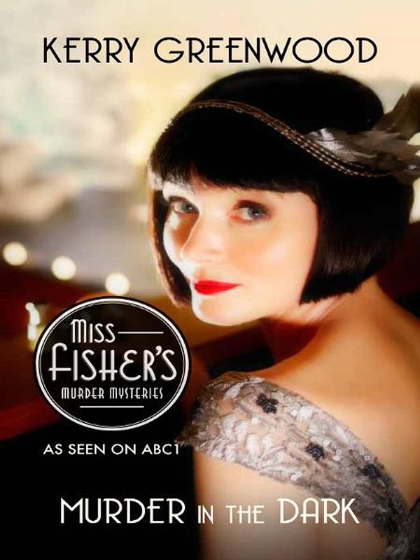 Cover Art for 9781742696256, Murder in the Dark: Miss Fisher's Murder Mysteries by Kerry Greenwood