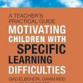 Cover Art for 9781138678248, Motivating Children with Specific Learning DifficultiesA Teacher's Practical Guide by Gad Elbeheri