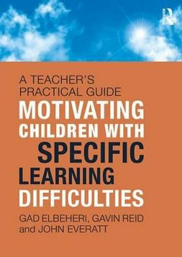 Cover Art for 9781138678248, Motivating Children with Specific Learning DifficultiesA Teacher's Practical Guide by Gad Elbeheri