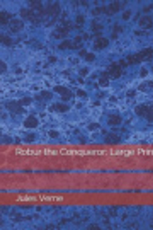 Cover Art for 9781070470696, Robur the Conqueror by Jules Verne
