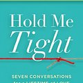 Cover Art for 9781455870226, Hold Me Tight: Seven Conversations for a Lifetime of Love by Sue Johnson