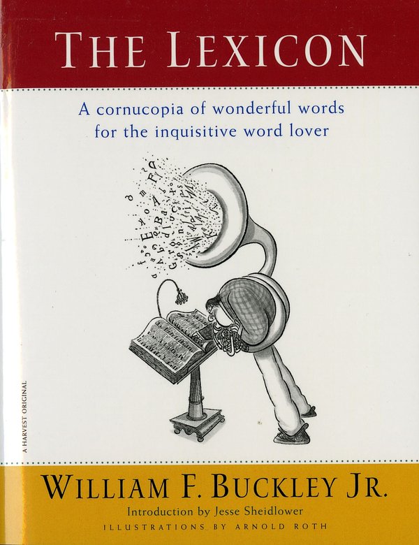 Cover Art for 9780156006163, The Lexicon: A Cornucopia of Wonderful Words for the Inquisitive Word Lover by Buckley Jr. Jr., William F