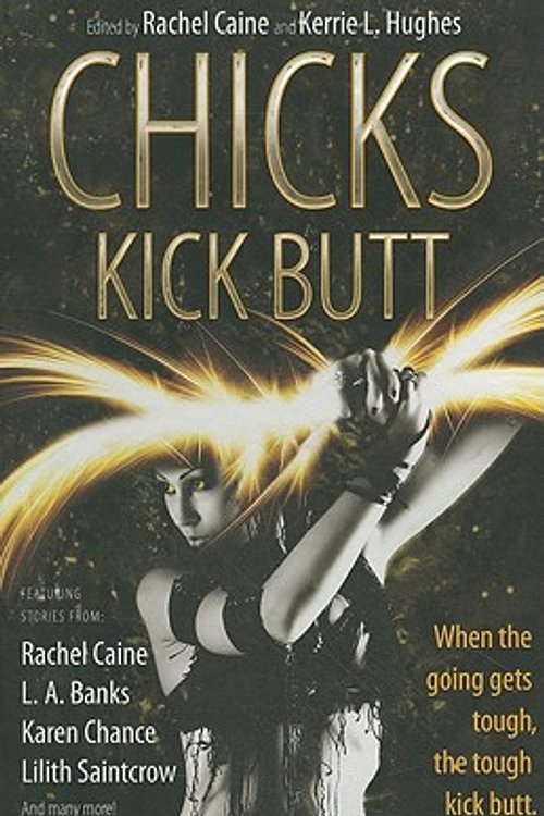 Cover Art for 9780765325778, Chicks Kick Butt by Rachel Caine