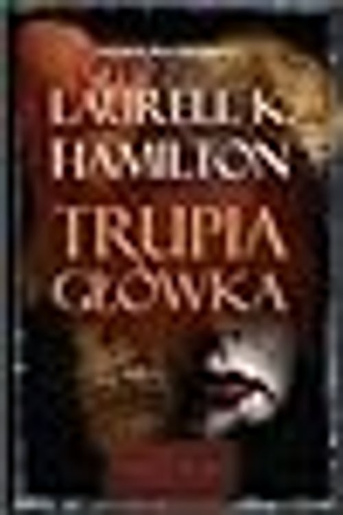 Cover Art for 9788375063899, Trupia Główka by Laurell K. Hamilton