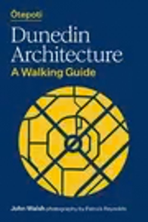 Cover Art for 9781991016867, Otepoti Dunedin Architecture: A walking guide by John Walsh