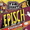 Cover Art for 9789025768898, Tom Groot 13 - Episch avontuur by Liz Pichon