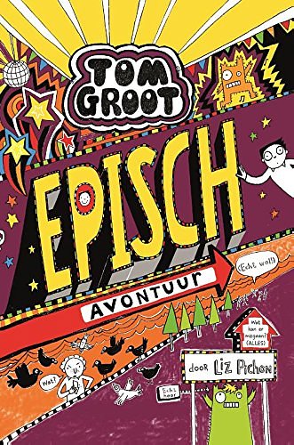 Cover Art for 9789025768898, Tom Groot 13 - Episch avontuur by Liz Pichon