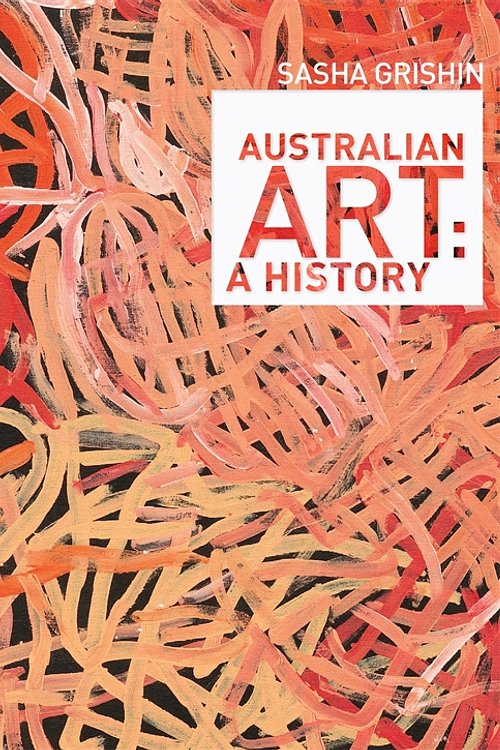 Cover Art for 9780522856521, Australian Art: A History by Sasha Grishin