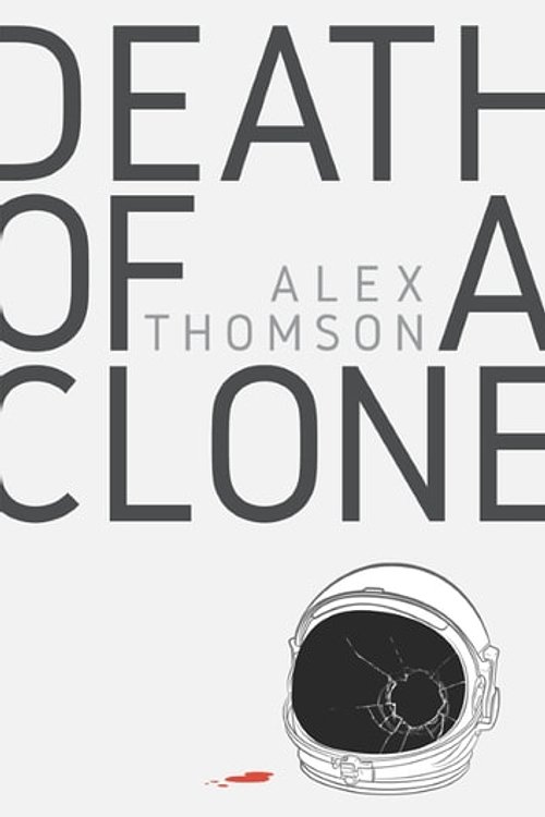 Cover Art for 9781786181459, Death of a Clone by Alex Thomson