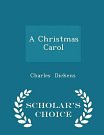 Cover Art for 9781297219849, A Christmas Carol - Scholar's Choice Edition by Charles Dickens