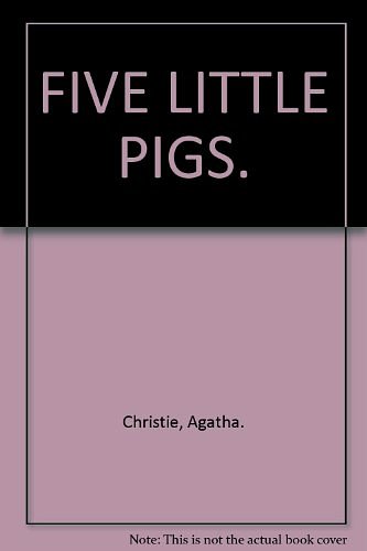 Cover Art for 9780007659500, Five Little Pigs by Agatha. Christie