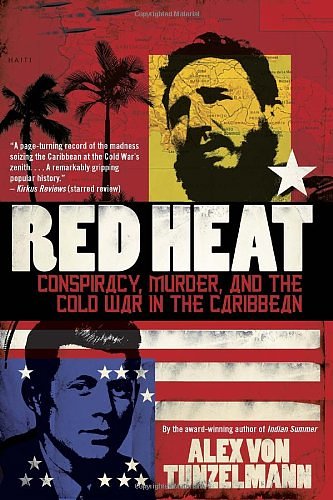 Cover Art for 9780771086144, Red Heat: Conspiracy, Murder, and the Cold War in the Caribbean by Alex von Tunzelmann