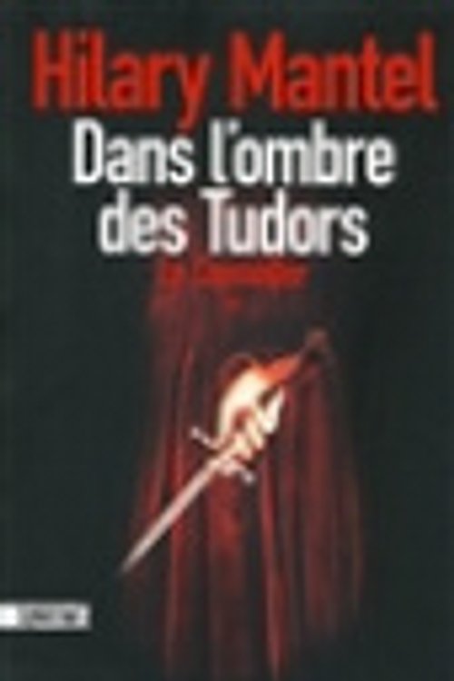 Cover Art for 9782355841705, Le Conseiller, Tome 1 : Dans l'ombre des Tudors by Hilary Mantel