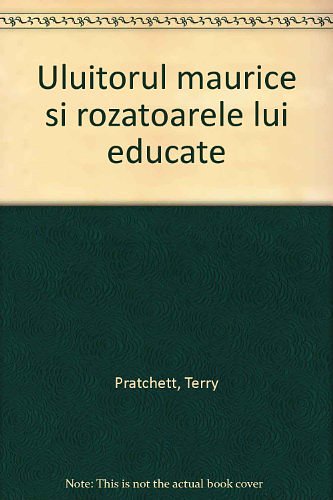 Cover Art for 9789737644404, Uluitorul Maurice şi rozătoarele lui educate by Terry Pratchett