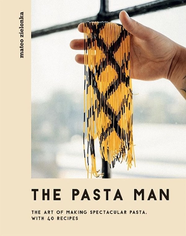 Cover Art for 9781787136199, The Pasta Man: The Art of Making Spectacular Pasta – with 40 Recipes by Mateo Zielonka