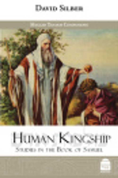 Cover Art for 9781592647460, Human Kingship: Studies in the Book of Samuel by David Silber