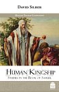Cover Art for 9781592647460, Human Kingship: Studies in the Book of Samuel by David Silber