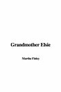 Cover Art for 9781435355248, Grandmother Elsie by Martha Finley