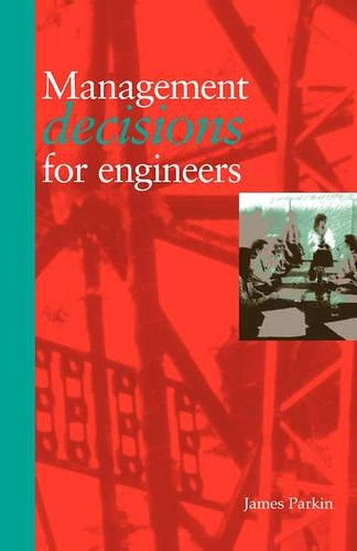 Cover Art for 9780727725011, Management Decisions for Engineers by Parkin