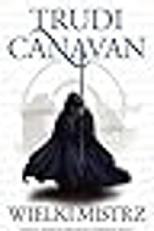 Cover Art for 9788365534637, Trylogia Czarnego Maga. Ksiega 3. Wielki Mistrz by Trudi Canavan