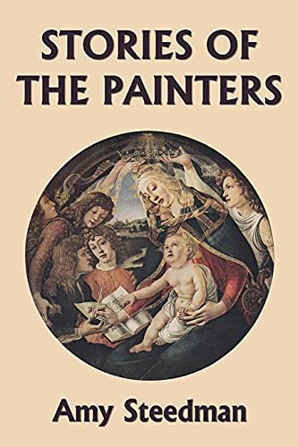 Cover Art for 9781633341821, Stories of the Painters (Color Edition) (Yesterday's Classics) by Amy Steedman