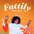 Cover Art for 9781784883447, Fattily Ever After: A Fat, Black Girl's Guide to Living Life Unapologetically by Stephanie Yeboah