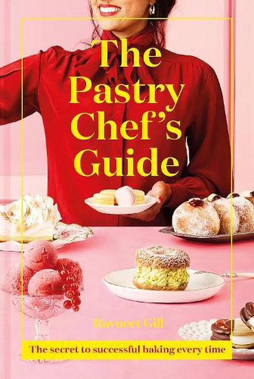 Cover Art for 9781911641513, The Pastry Chef's Guide: The secret to successful baking every time by Ravneet Gill