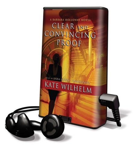 Cover Art for 9781433268359, Clear and Convincing Proof [With Headphones] (Barbara Holloway Novels (Playaway)) by Kate Wilhelm