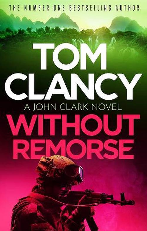 Cover Art for 9781408728000, Without Remorse (John Clark) by Tom Clancy