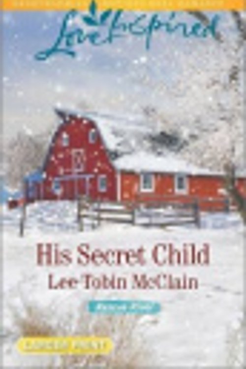 Cover Art for 9780373818938, His Secret Child (Love Inspired Large Print) by Lee Tobin McClain