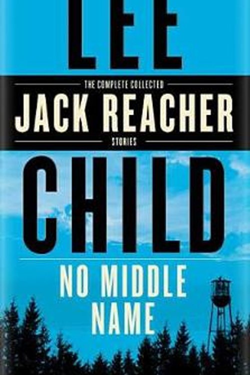 Cover Art for 9780399593598, No Middle Name by Lee Child