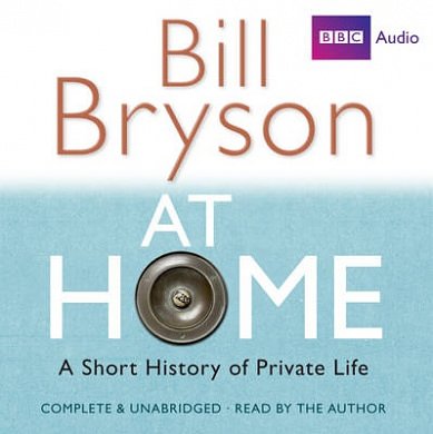 Cover Art for 9781408427620, At Home: a Short History of Private Life by Bill Bryson