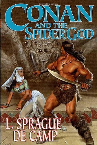 Cover Art for 9780765300713, Conan and the Spider God by De Camp, L. Sprague