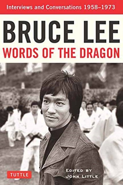 Cover Art for 9780804850001, Bruce Lee Words of the Dragon: Interviews and Conversations 1958-1973 by Bruce Lee