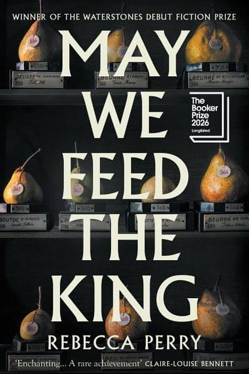 Cover Art for 9781803513867, May We Feed the King by Rebecca Perry
