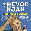 Cover Art for 9780385689229, Born a Crime by Trevor Noah