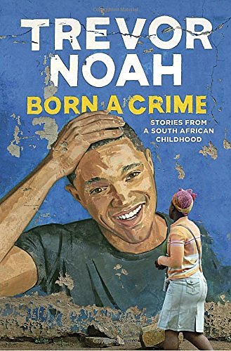 Cover Art for 9780385689229, Born a Crime by Trevor Noah