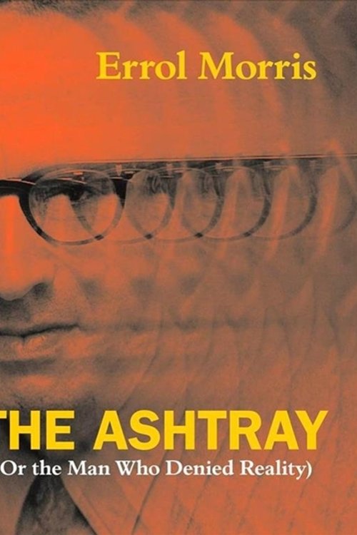 Cover Art for 9780226922683, The Ashtray: (Or the Man Who Denied Reality) by Errol Morris