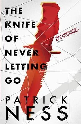 Cover Art for 9781406344462, The Knife of Never Letting Go by Patrick Ness