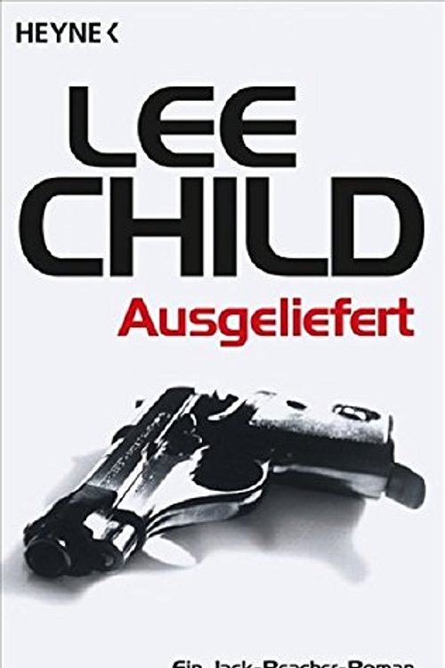 Cover Art for 9783453810884, Ausgeliefert by Lee Child