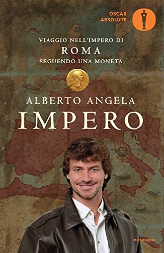 Cover Art for 9788804666783, Impero. Viaggio nell'Impero di Roma seguendo una moneta by Alberto Angela