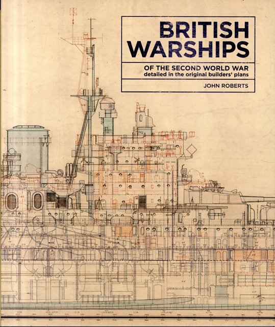 Cover Art for 9781473890688, British Warships of the Second World War: Detailed in the Original Builders' Plans by John Roberts