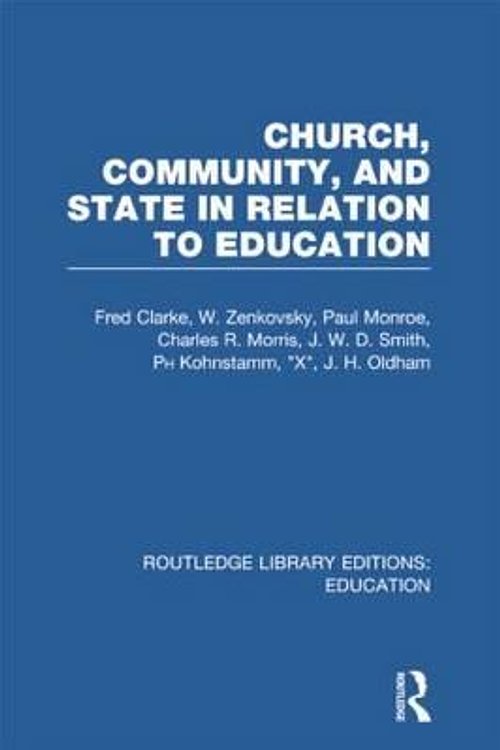 Cover Art for 9780415753432, Church, Community and State in Relation to EducationTowards a Theory of School Organization by Fred Clarke
